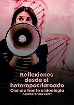 Reflexiones desde el heteropatriarcado: Ciencia frente a ideología