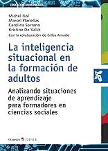 La inteligencia situacional en la formación de adultos: Analizando situaciones de aprendizaje para formadores en ciencias sociales