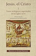 Jesús, el Cristo. I: Textos teológicos y espirituales de los siglos I al IV: 764