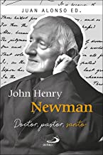 John Henry Newman: Doctor, pastor, santo