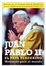 Juan Pablo II, el Papa peregrino: Mensajes para el mundo: 69