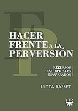 Hacer frente a la perversión: Recursos espirituales inesperados