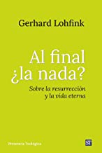 Al final ¿la nada?: Sobre la resurrección y la vida eterna: 300