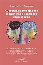 Cuaderno de trabajo para el trastorno de ansiedad generalizada. Actividades de TCC para controlar la ansiedad, enfrentarse a la incertidumbre y superar el estrés: 244