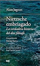 Nietzsche embriagado: la verdadera historia del dios filósofo