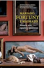 Mariano Fortuny y Madrazo: historia, arte, espacios y emociones