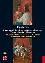 FRONTERAS PROCESOS Y PRÁCTICAS DE INTEGRACIÓN Y CONFLICTOSENTRE EUROPA Y AMÉRICA (SIGLOS XVI-XX)