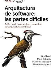 Arquitectura de software: las partes difíciles. Análisis moderno de ventajas y desventajas para arquitecturas distribuidas