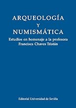 Arqueología y numismática: Estudios en homenaje a la profesora Francisca Chaves Tristán: 7