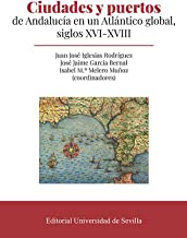Ciudades y puertos de Andalucía en un Atlántico global, siglos XVI-XVIII: 390