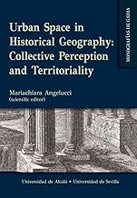Urban Space in Historical Geography: Collective Perception and Territoriality: 8