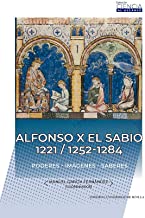 Alfonso X el Sabio 1221 / 1252-1284: Poderes - Imágenes - Saberes