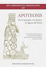 Apoteosis: De lo humano a lo divino. La figura del héroe: 53