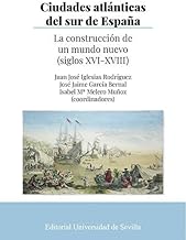 Ciudades atlánticas del sur de España: La construcción de un mundo nuevo (siglos XVI-XVIII): 374