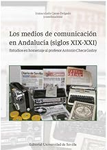 Los medios de comunicación en Andalucía (siglos XIX-XXI): Estudios en homenaje al profesor Antonio Checa Godoy: 6