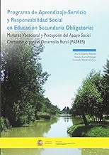 Programa de Aprendizaje-Servicio y Responsabilidad Social en Educación Secundaria Obligatoria: Madurez vocacional y percepción del apoyo social comunitario para el desarrollo rural (PASRES)