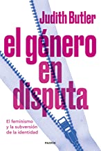 El género en disputa: El feminismo y la subversión de la identidad