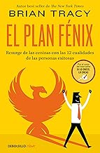 El plan Fénix: Resurge de las cenizas con las 12 cualidades de las personas exitosas