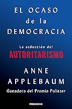 El ocaso de la democracia: La seducción del autoritarismo