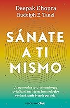 Sánate a ti mismo: Un nuevo plan revolucionario que revitalizará tu sistema inmunológico y te hará sentir bien de por vida