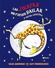 Las jirafas no pueden bailar y otros cuentos