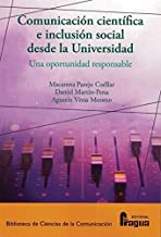 Comunicación científica e inclusión social desde la Universidad: una oportunidad responsable.: 146