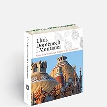 Lluís Domènech i Montaner: Home de la Renaixença. Arquitecte del Modernisme