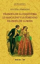 Filosofía de la coquetería, lo masculino y lo femenino, filosofía de la moda