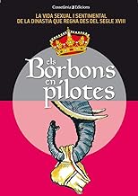Els Borbons en pilotes: la vida sexual i sentimental de la dinastia que regna des del segle XVIII