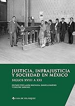 Justicia, infrajusticia y sociedad en México: Siglos XVIII a XXI