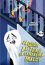 ¿A quién le teme el fantasma malo?/ Who does the Bad Ghost Fear?