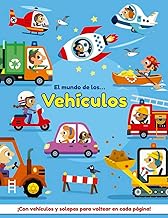El mundo de los vehículos: ¡Con vehículos y solapas para voltear en cada página!