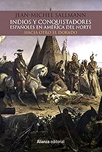 Indios y conquistadores españoles en América del Norte : hacia otro El Dorado