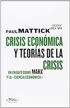 Crisis econÃ³mica y teorÃ­as de la crisis : un ensayo sobre Marx y la 