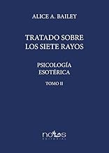 PSICOLOGÍA ESOTÉRICA: TRATADO SOBRE LOS SIETE RAYOS. TOMO II