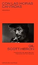Con las horas contadas/ Memoirs of the Singer-Songwriter Gil Scott-Heron: Memorias