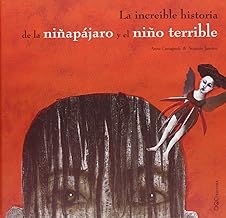 La increible historia de la ninapajaro y el nino terrible / The Incredible Story Of The Bird-Girl And The Terrible Boy