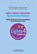 Lights, camera and action. Against Dating Violence: Manual orientativo para la elaboraciÃ³n de las cÃ¡psulas de vÃ­deo