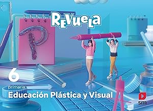 Educación Plástica y Visual. 6 Primaria. Revuela