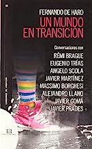 Un mundo en transición: Conversaciones Con Rémi Brague, Eugenio Trías, Angelo Scola, Javier Martínez...
