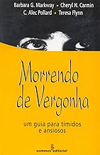 Morrendo De Vergonha. Um Guia Para Tímidos E Ansiosos (Em Portuguese do Brasil)