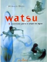 Watsu. Exercícios Para O Corpo Na Água (Em Portuguese do Brasil)