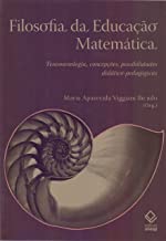 Filosofia Da Educacao Matematica (Em Portuguese do Brasil)