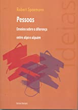 Pessoas. Ensaios Sobre a Diferença Entre Algo e Alguém (Em Portuguese do Brasil)