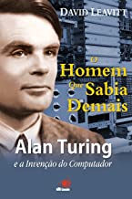 [The Man Who Knew Too Much: Alan Turing and the Invention of Computers] (By: David Leavitt) [published: June,...