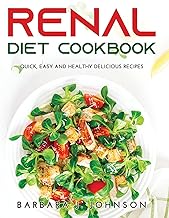 Renal Diet Cookbook: Quick, Easy and Healthy Delicious Recipes