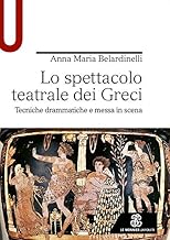 Lo spettacolo teatrale dei Greci. Tecniche drammatiche e messa in scena