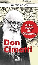 Don Cimatti. Il don Bosco del Giappone