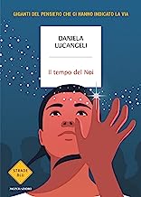 Il tempo del noi. Da Socrate a Montessori, i giganti del pensiero che mi hanno ispirato