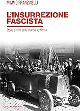 L'insurrezione fascista. Storia e mito della marcia su Roma
